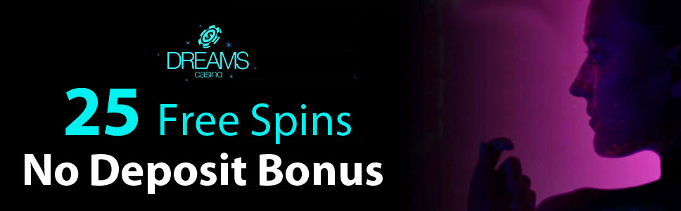 Dreams Casino New Player Bonus